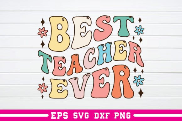 Best Teacher Ever Retro Graphics for Crafts and Branding