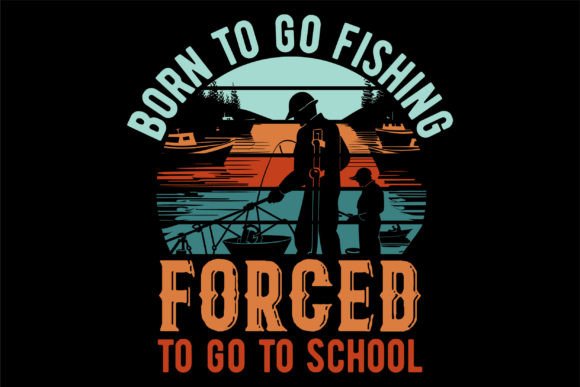 Born to Go Fishing Forced Togo to School: A Versatile Graphic Design Asset for Crafts and Graphics