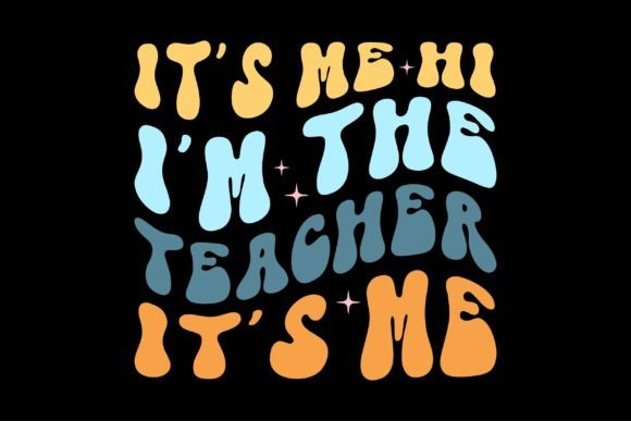 It s Me, Hi I m the Teacher It s Me Graphics for Crafts and Merch