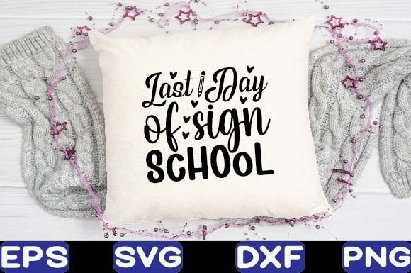 Last Day of Sign School: A Versatile Graphic for Crafts and Graphics